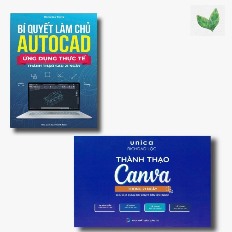 Bộ 2 Cuốn Bí Quyết Làm Chủ Autocad Ứng Dụng Thực Tế Thành Thạo Sau 21 Ngày & Thành Thạo Canva Trong 