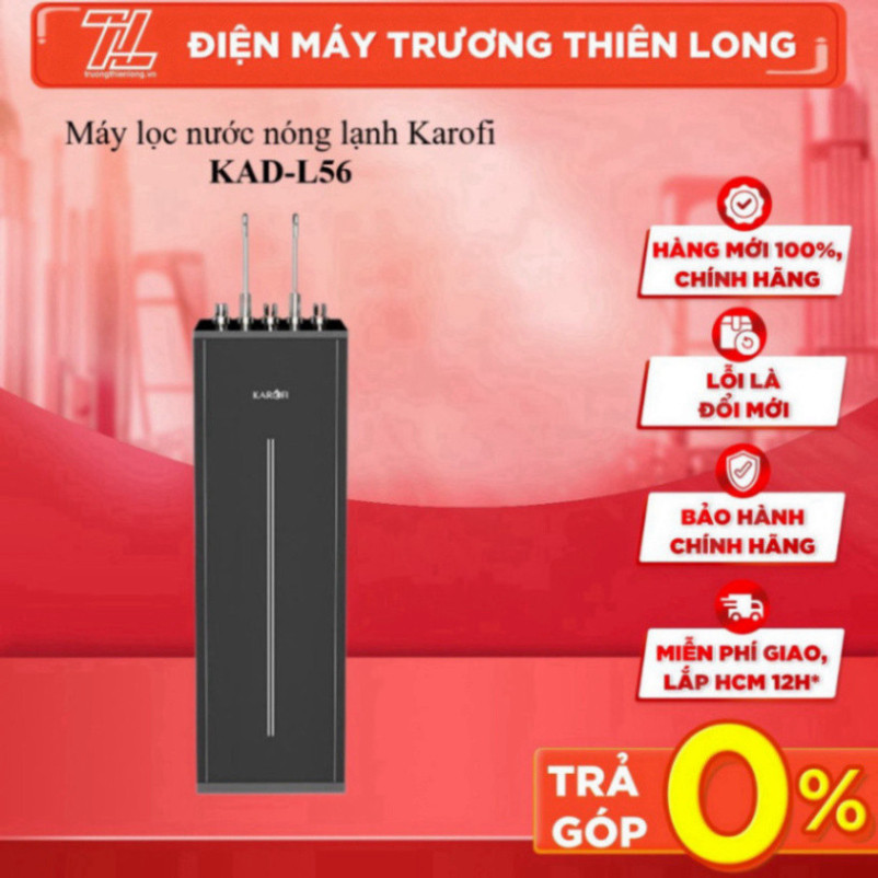 KAD-L56 - Máy lọc nước nóng lạnh Karofi KAD-L56 sở hữu cả ba chế độ nước Nóng-Lạnh-Tinh khiết