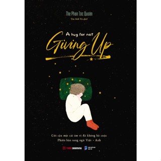Sách A Hug For Not Giving Up - Gửi Cậu Một Cái Ôm Vì Đã Không Bỏ Cuộc - Phiên bản song ngữ Việt Anh - TimeBooks