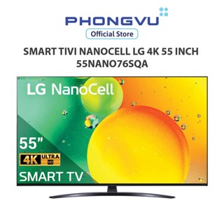 Smart Tivi NanoCell LG 4K 55 inch 55NANO76SQA - Bảo hành 24 tháng