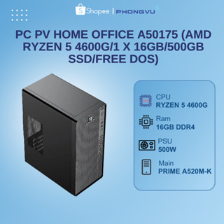  PC PV Home Office A50175  AMD Ryzen 5 4600G 1 x 16GB 500GB SSD Free DOS  - Hỗ trợ bảo hành theo linh kiện trong bộ máy 