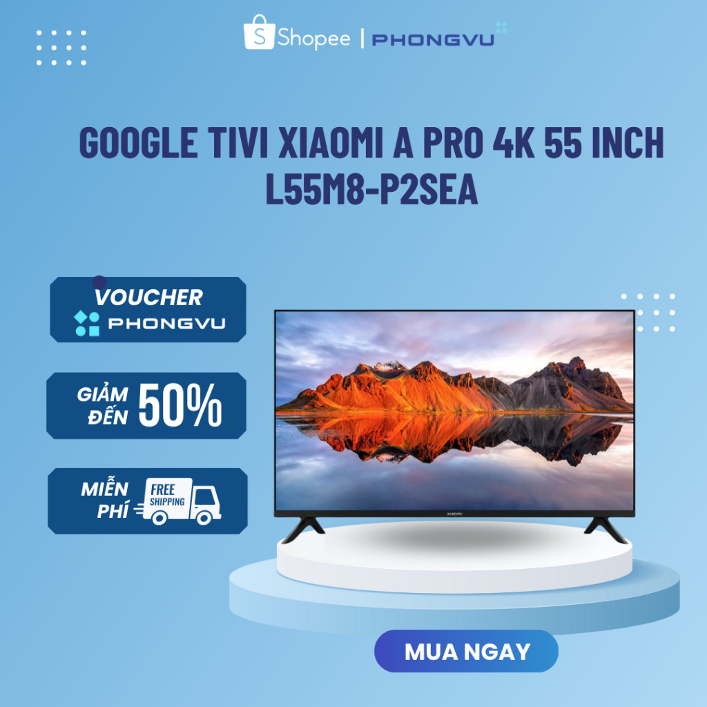 Google Tivi Xiaomi A 4K 55 inch L55M8-P2SEA - Bảo hành 24 tháng