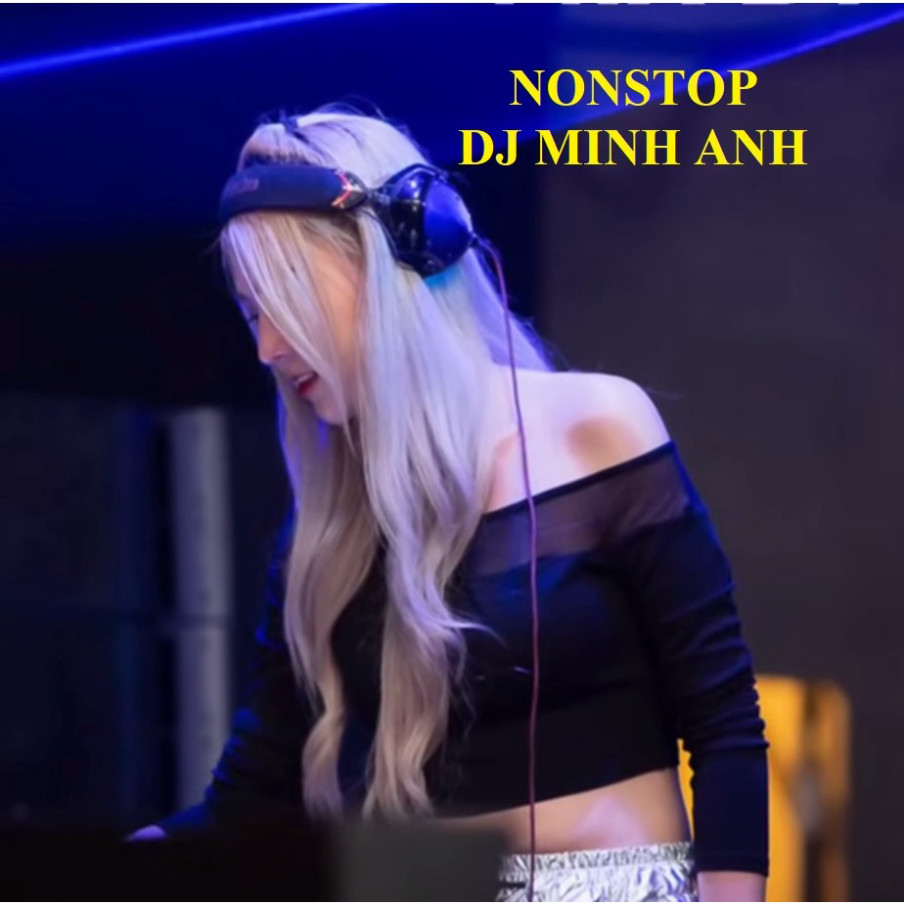 ĐĨA CD 3001.DJ MINH ANH vol 10 || NHẠC NONSTOP
