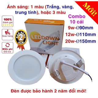 [Combo 10 chiếc] Đèn downlight âm trần 9w (phi 90mm), 12w (phi 110mm), 20w (phi 150mm)/ 1 màu, 3 màu