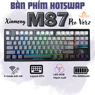 Bàn phím cơ không dây Xinmeng M87 Pro V2 - Hotswap 5 pin - Mạch xuôi - Led RGB với 3 chế độ kết nối