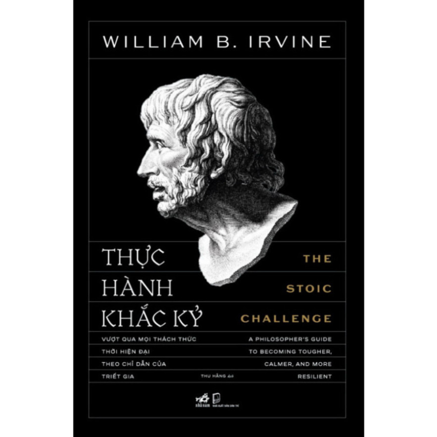 Sách - Thực hành khắc kỷ (The Stoic Challenge) (William B. Irvine) (Nhã Nam) - SNN