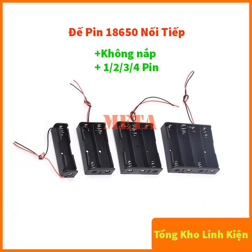 Đế Pin 18650 1/2/3/4 Pin Nối Tiếp Không Nắp - Đế 1 Pin 18650, Đế 2 Pin 18650, Đế 3 Pin 18650, Đế 4 Pin 18650