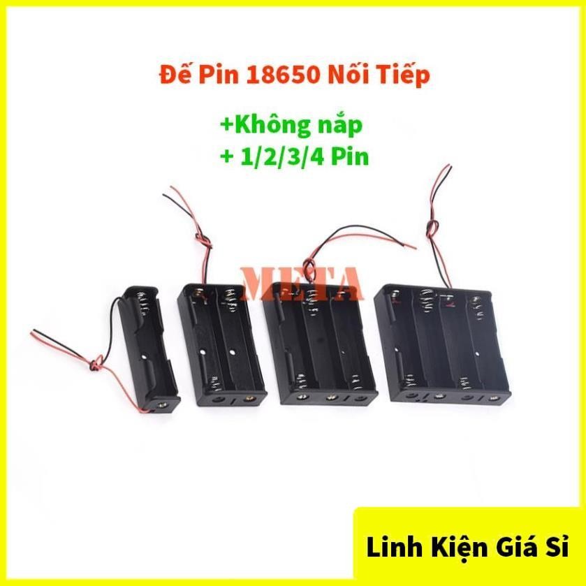 Đế Pin 18650 1/2/3/4 Pin Nối Tiếp Không Nắp - Đế 1 Pin 18650, Đế 2 Pin 18650, Đế 3 Pin 18650, Đế 4 P