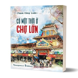  Sách - Có một thời ở Chợ Lớn  Bìa mềm  - Phương Nam 