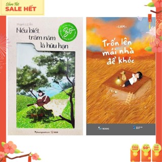Sách - Nếu Biết Trăm Năm Là Hữu Hạn + Trốn Lên Mái Nhà Để Khóc (tùy chọn)