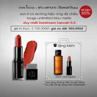 [shu x Hannah Olala 6.6] son lì có dưỡng shu uemura rouge unlimited kinu matte 3.3g
