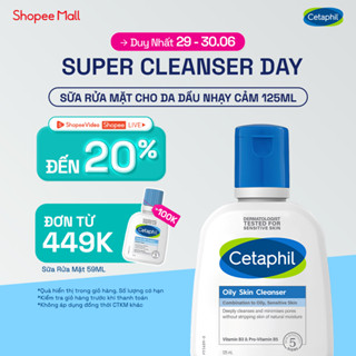 [MỚI] Sữa rửa mặt dịu lành cho da dầu nhạy cảm CETAPHIL OILY SKIN CLEANSER 125ML
