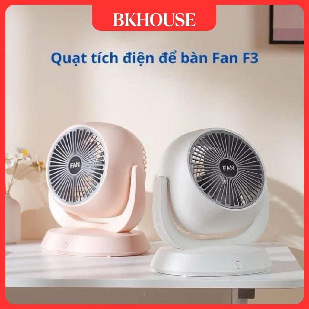 BK House Quạt Tích Điện Mini Để Bàn F3, Quạt Lưu Thông Không Khí - Sạc Pin Tích Điện - Góc Gió Rộng 