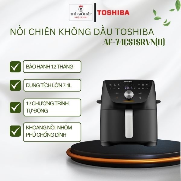 Nồi Chiên Không Dầu Toshiba AF-74CS1SRVN(H), 12 chương trình tự động, Dung tích Lớn 7.4L - BNK