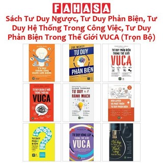 Sách Tư Duy Ngược, Tư Duy Phản Biện, Tư Duy Hệ Thống Trong Công Việc, Tư Duy Phản Biện Trong Thế Giới VUCA (Trọn Bộ)