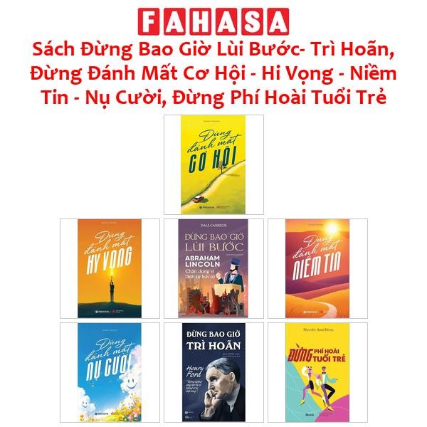 Sách Đừng Bao Giờ Lùi Bước- Trì Hoãn, Đừng Đánh Mất Cơ Hội - Hi Vọng - Niềm Tin - Nụ Cười, Đừng Phí Hoài Tuổi Trẻ