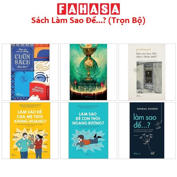 Sách - Làm Sao Để: Cha Mẹ, Con Cái, Nhân Sinh, Sách Vở, Thời Gian & Những Câu Hỏi Đời Sống