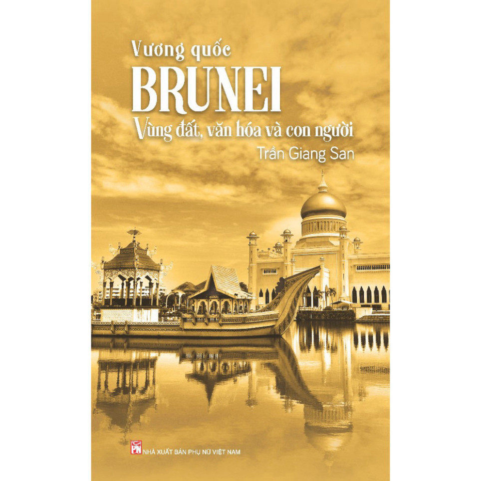 Sách Vương Quốc Brunei - Vùng đất, văn hóa và con người - PN
