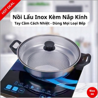 Nồi Lẩu Inox 28cm, Nồi Kèm Nắp Kính, Tay Cầm Cách Nhiệt, Dùng Cho Mọi Loại Bếp