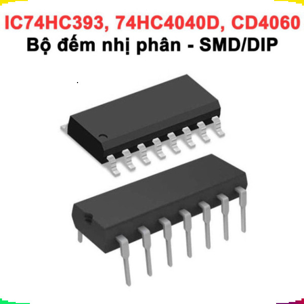 [Giá sỉ] (10 cái) IC bộ đếm nhị phân 74HC393, 74HC4040, CD4060 chân cắm / chân dán