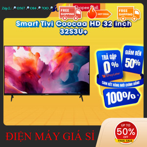 nhắn SHOP nhận mã giảm✔️_  32S3U+  Smart Tivi Coocaa HD 32 inch 32S3U+  Hàng chính hãng _mới 100%