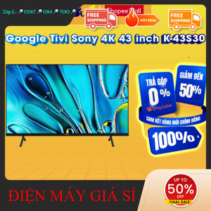 nhắn SHOP nhận mã giảm✔️_  43S30  Google Tivi Sony 4K 43 inch K43S30  Hàng chính hãng _mới 100%