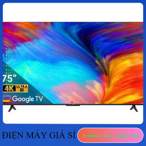 ib giảm thêm 200k-5tr✔️_  Google Tivi TCL 4K 75 inch 75P638  Điện Máy Kho Rẻ _siêu rẻ