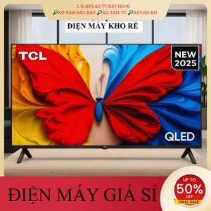 ` Google Tivi QLED TCL AI FHD 32 inch 32S5K 2025  Điện Máy Kho Rẻ _HÀNG MỚI GIÁ TỐT