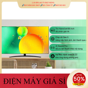 ib giảm thêm✔️_  Smart Tivi NanoCell LG 4K 55 inch 55NANO76SQA 2022  INDONESIA _HÀNG MỚI GIÁ TỐT