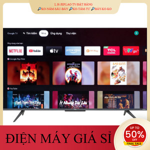 ib giảm thêm✔️_  Google Tivi QLED TCL 4K 43 inch 43C635 2022  Điện Máy Kho Rẻ _HÀNG MỚI GIÁ TỐT