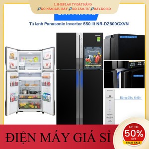 ib giảm thêm✔️_  Tủ lạnh Panasonic Inverter 550 lít NRDZ600GXV _HÀNG MỚI GIÁ TỐT