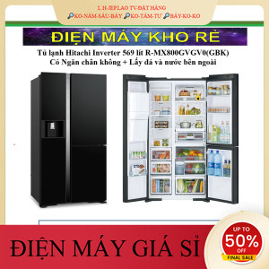 ib giảm thêm✔️_  Tủ lạnh Hitachi Inverter 569 lít RMX800GVGV0(GBK)  Điện Máy Kho Rẻ _HÀNG MỚI GIÁ TỐT