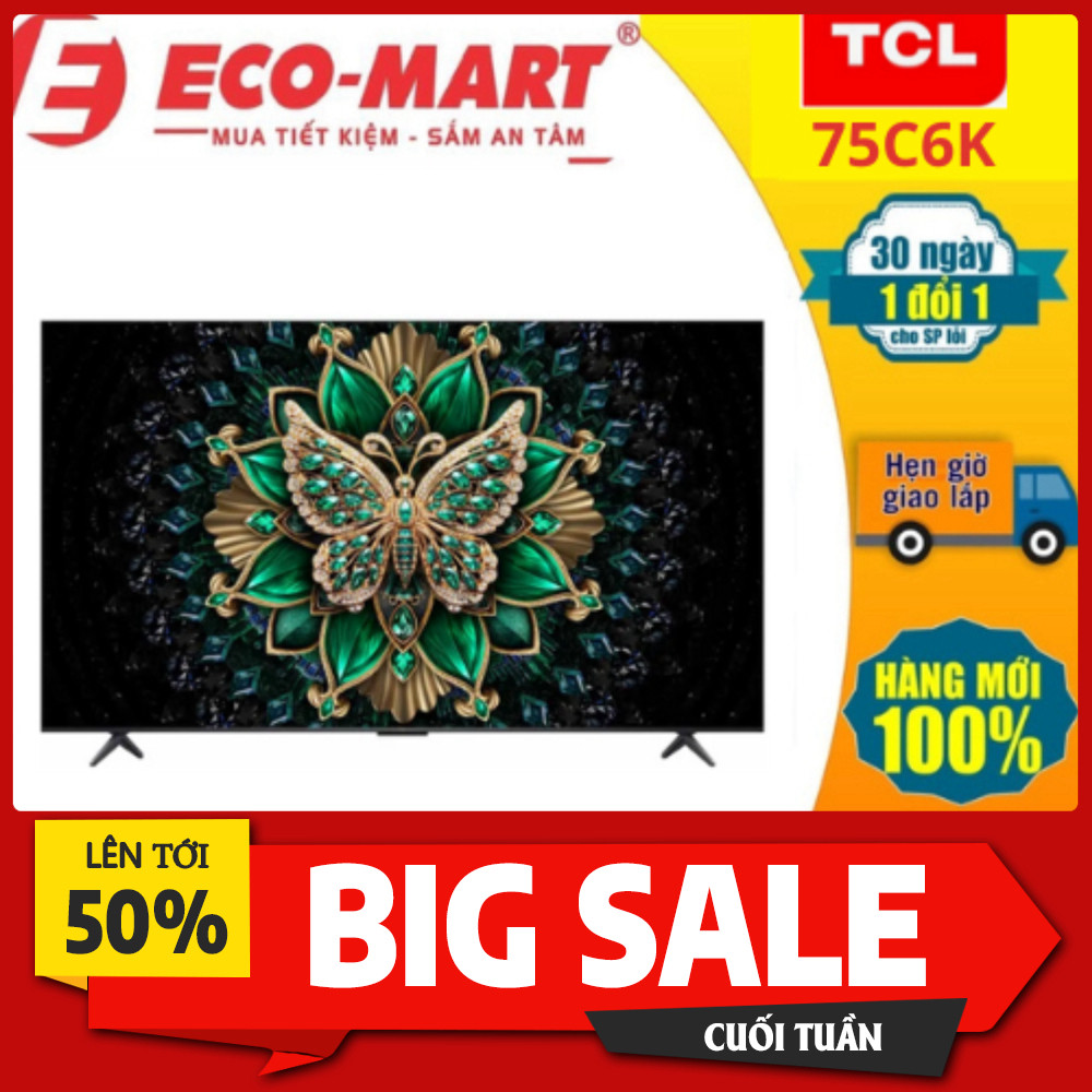 Sale lớn  Google Tivi 4K 75 Inch LED TCL QD-Mini 75C6K Được Giao Lắp Tại Nhà Giao nhanh toàn quốc.