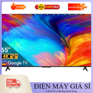 nhắn shop đặt hàng✔️_ Google Tivi TCL 4K 65 inch 65P638 2022  điện máy kho rẻ _TIVI TỦ LẠNH MÁY GIẶT