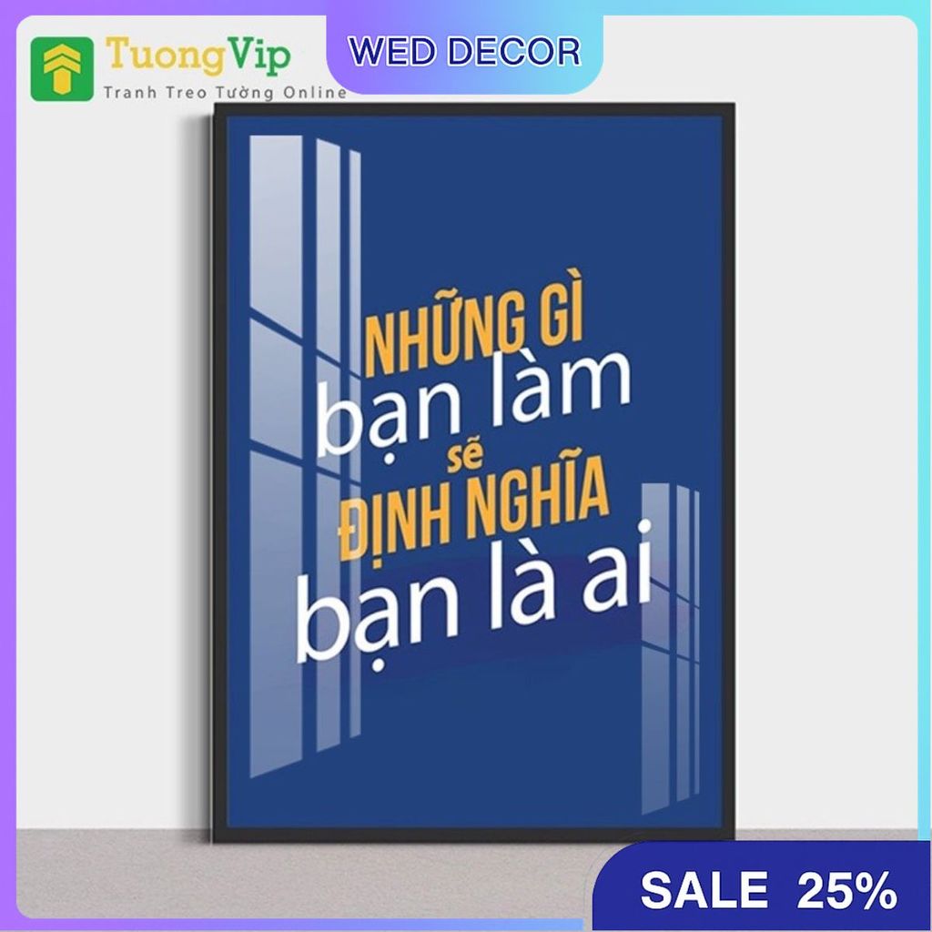 Tranh Laminate Tráng Gương - Tranh Treo Tường Những Gì Bạn Làm Sẽ Định Nghĩa Bạn Là Ai (Bộ 1 tấm)