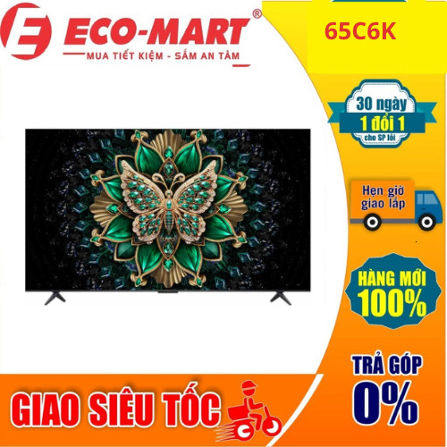 Tivi TCL 65C6K QD-Mini LED 4K 65 Inch Google TV 2025 ( Tặng giao lắp đặt miễn phí)