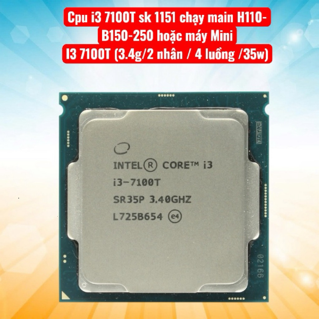 Cpu Intel core i3 7100T-i3 7100 thế hệ 7 sk 1151 chay  main H110-B150-250 hoặc máy mini pc