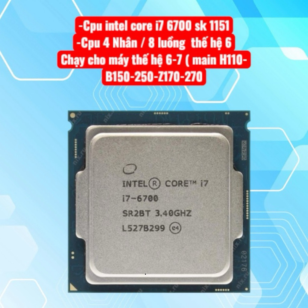 Cpu intel core i7 6700 sk 1151 chạy main H110-main B150-250- main z170-270
