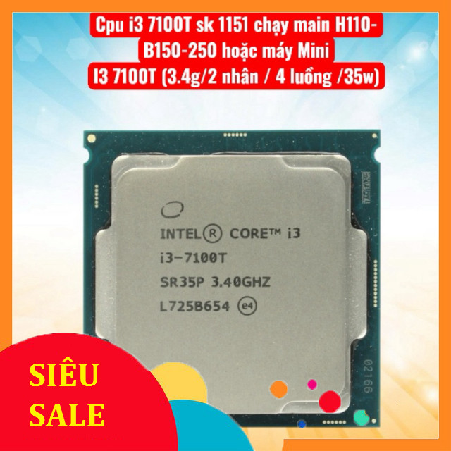 Cpu Intel core i3 7100T-i3 7100 thế hệ 7 sk 1151 chay  main H110-B150-250 hoặc máy mini pc