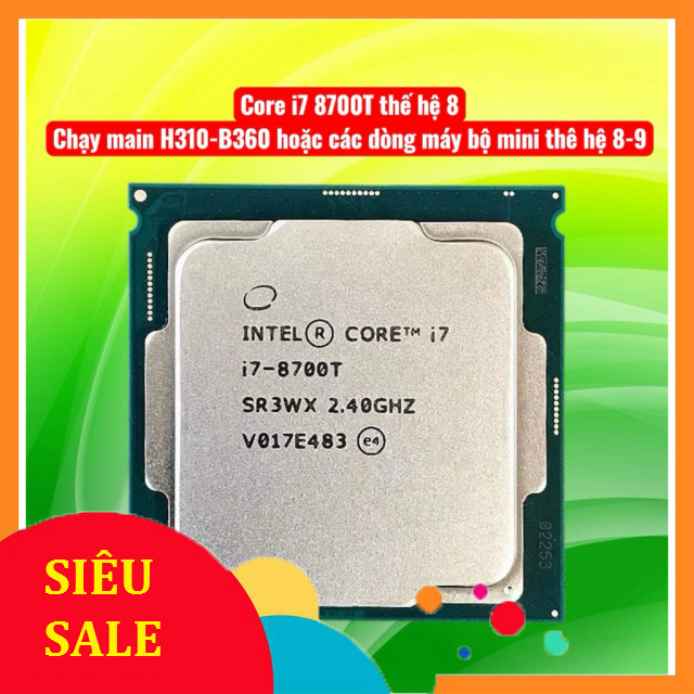 cpu intel core i7 8700T sk 1151 ( thế hệ 8  chạy main h310, main b360-365)