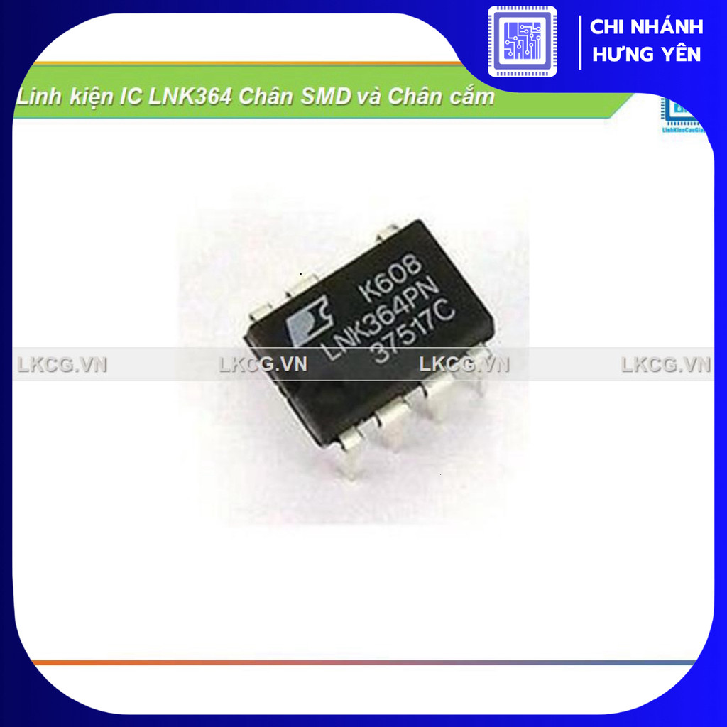 Linh kiện IC LNK364 Chân SMD và Chân cắm