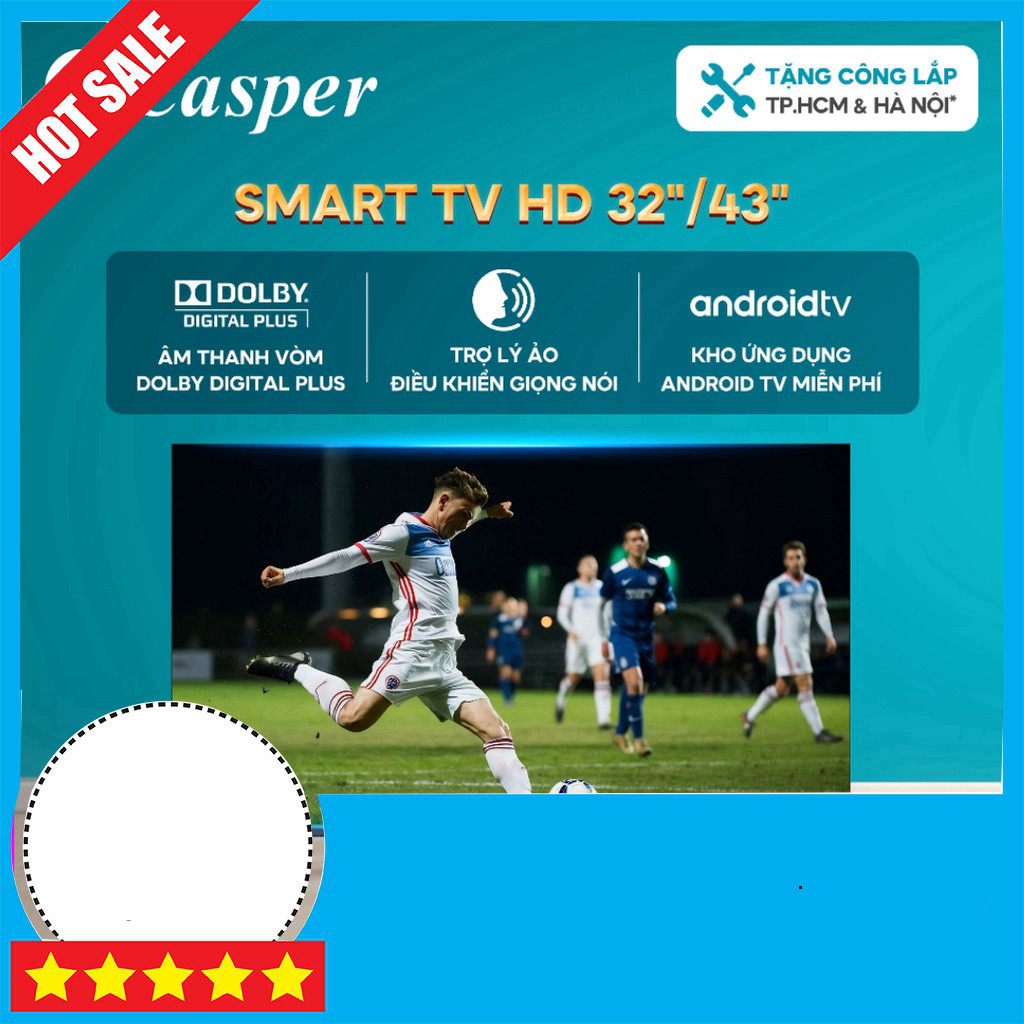 IB đặt hàng  Tivi Casper 43inch Android Smart HD 2 Năm Bảo Hành GIAO TOÀN QUỐC.