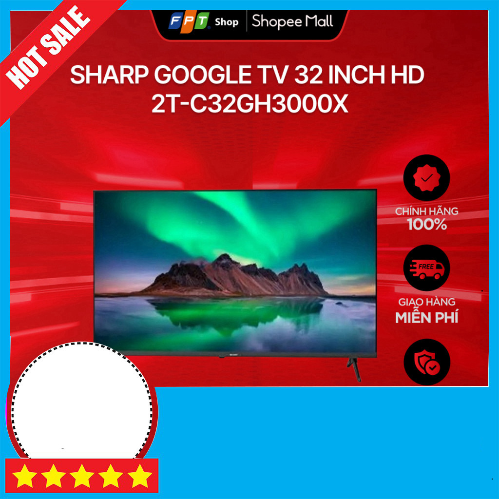 IB đặt hàng  Sharp TV Google 32 inch 2T-C32GH3000X Full HD Tận Nơi GIAO TOÀN QUỐC.