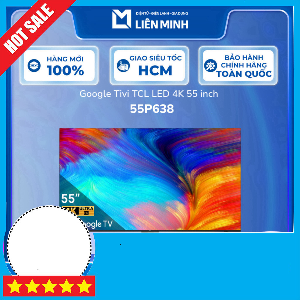 IB đặt hàng  Tiêu đề sản phẩm mới:
Google Tivi TCL 55 Inch 4K 55P638 Thông Minh Cảm Xúc 55" HCM
Kết 