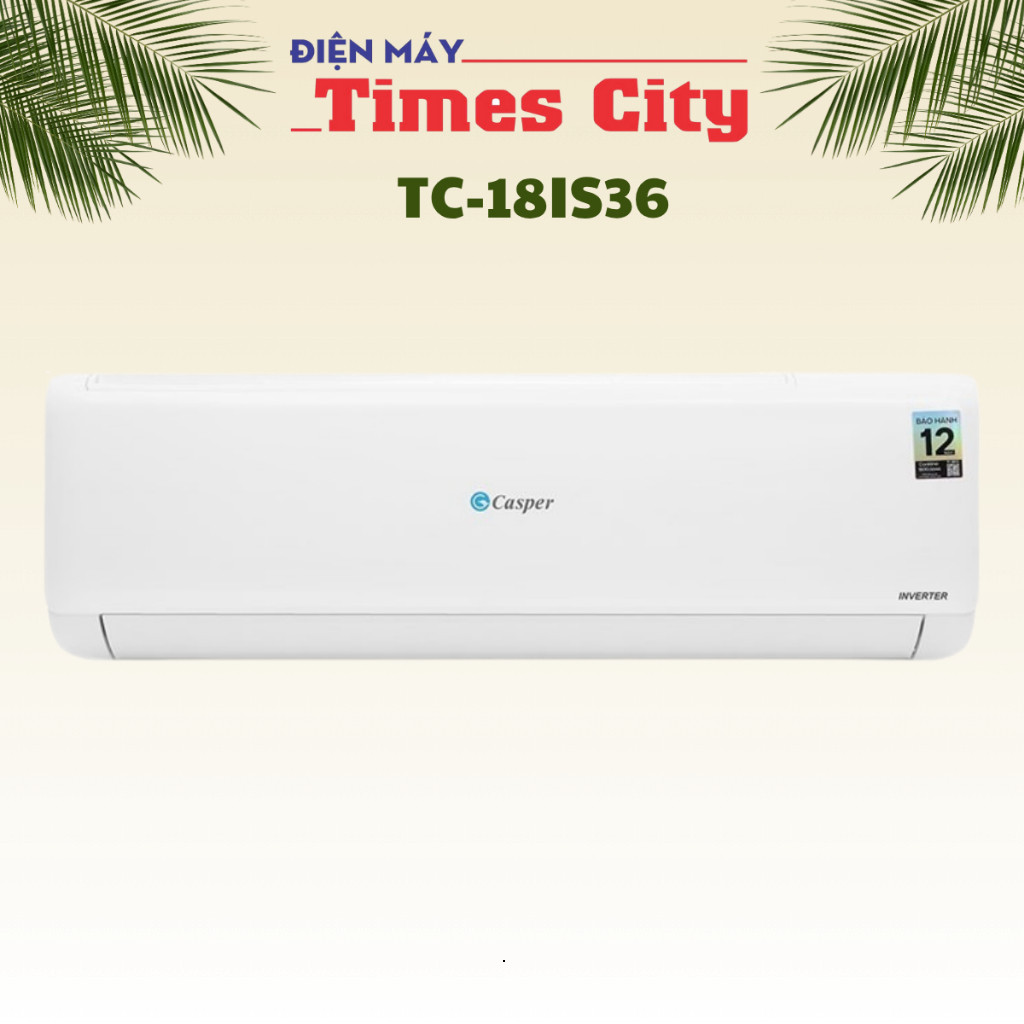 Điều hoà Casper 1 chiều inverter 18000Btu TC-18IS36