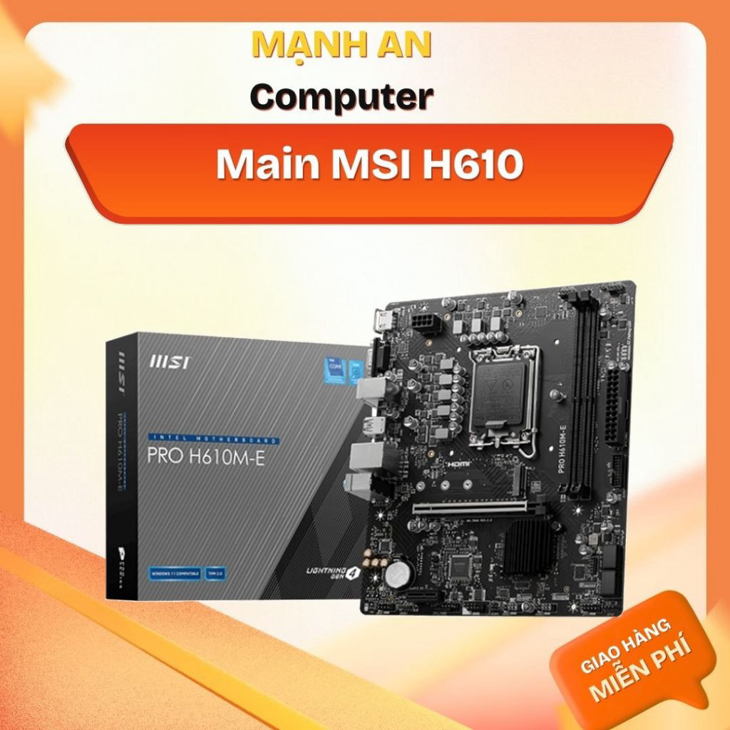 Main Boad MSI H610 Hàng Mới chạy socket 1700 bảo hành 36 tháng