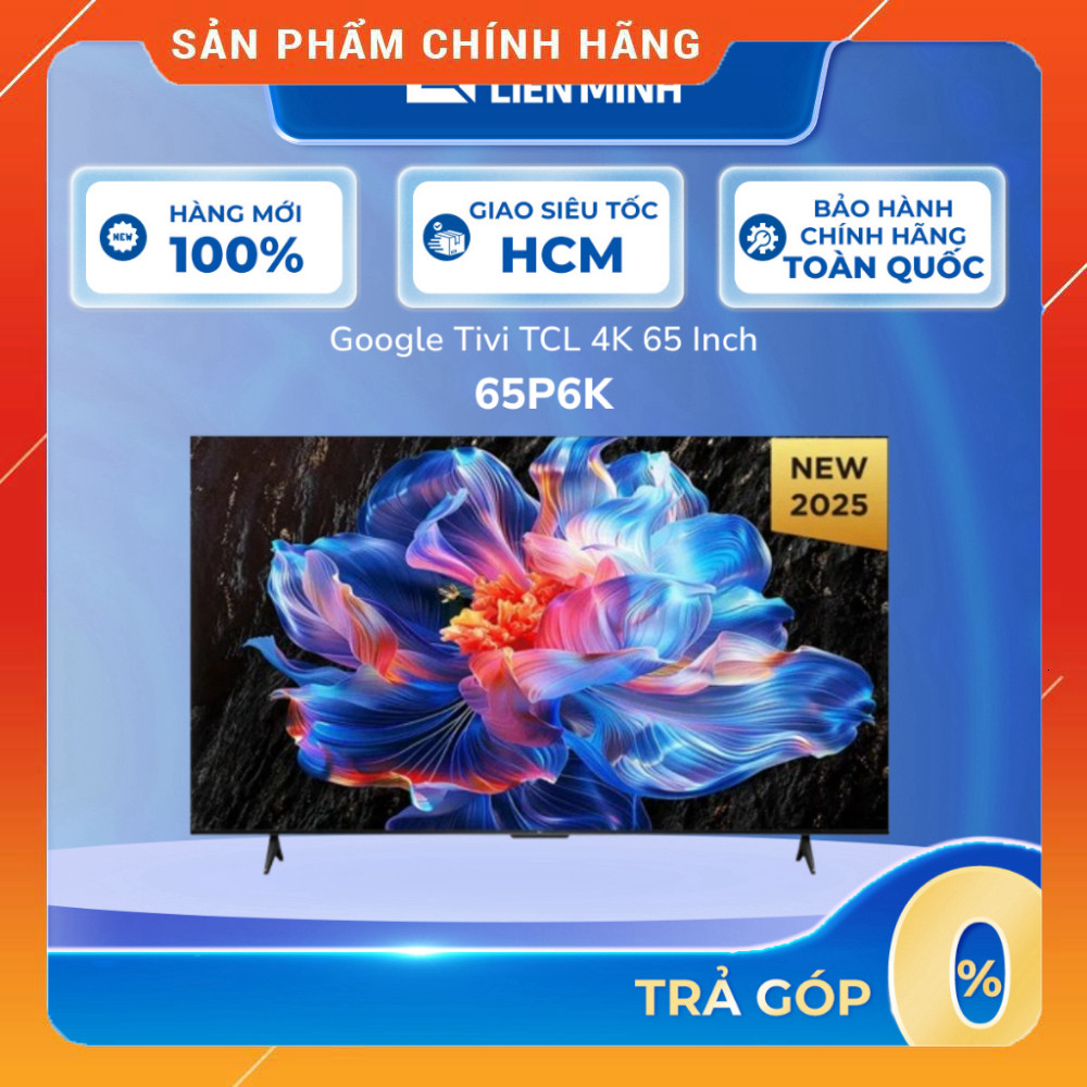 Sale 65P6K Google Tivi TCL 4K 65 Inch 65P6K - Hệ Điều Hành Google TV, Loa Công Suất 20W [Giao Toàn Q