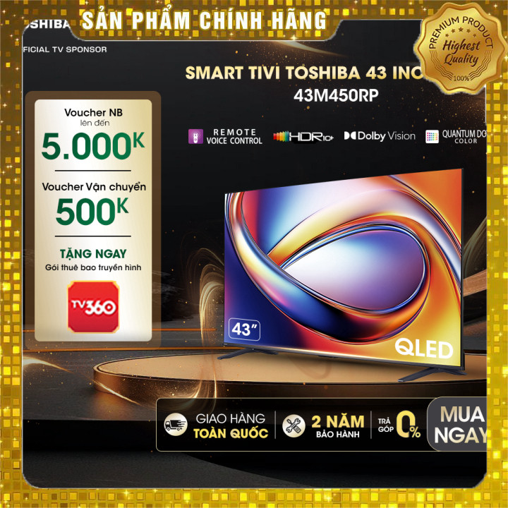 Tivi QLED Toshiba 43M450RP 43 inch Smart TV, Giao hàng toàn quốc, BH 24 tháng