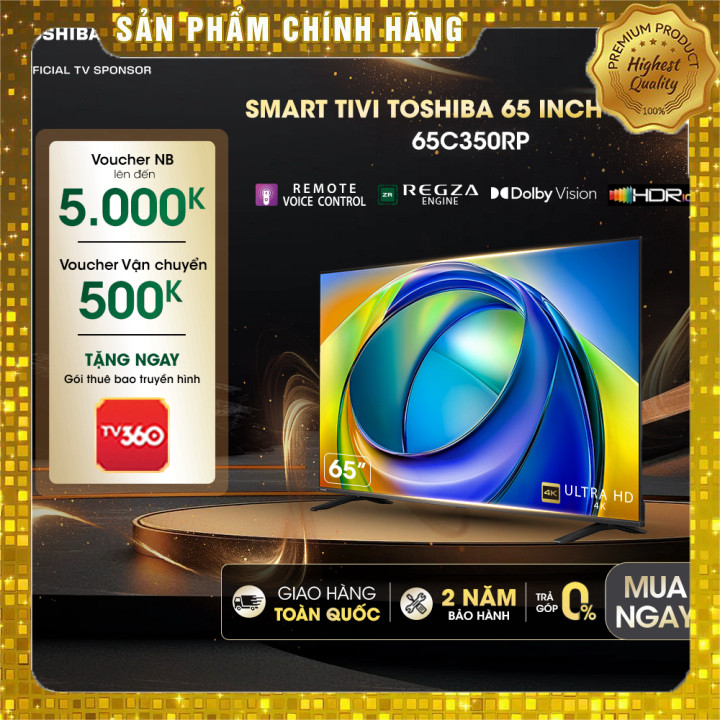 Smart Tivi Toshiba 65 inch 4K UHD 65C350RP - Bảo hành 24 tháng, giao toàn quốc