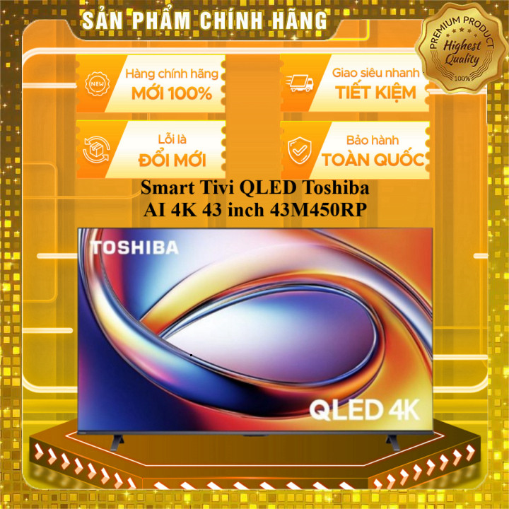 Smart Tivi QLED Toshiba AI 4K 43 inch 43M450RP, giao toàn quốc